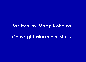 Written by Marty Robbins.

Copyright Moriposo Music-