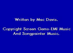 Written by Mac Davis.

Copyright Screen Gems-EMI Music
And Songpointer Music.