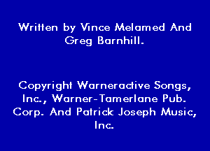 Written by Wnce Melamed And
Greg Barnhill.

Copyright Warneradive Songs,
Inc., Warner-Tamerlane Pub.

Corp. And Patrick Joseph Music,
Inc.