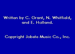 Wrilien by C. Grant, N. Whiifield,
and E. Holland.

Copyright Jobeie Music Co., Inc.