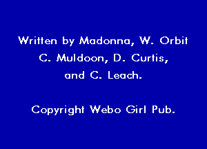 Written by Madonna, W. Orbit
C. Muldoon, D. Curtis,

and C. Leach.

Copyright Webo Girl Pub.