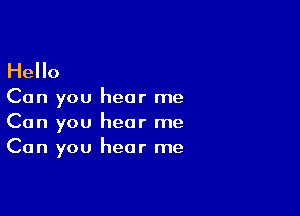 Hello

Can you hear me

Can you hear me
Can you hear me