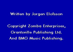 Written by Jorgen Elofsson

Copyright Zomba Enterprises,

Granisville Publishing Ltd.
And BMG Music Publishing.