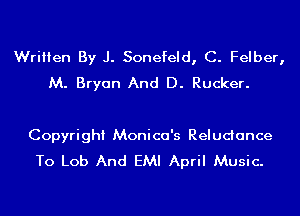 Written By J. Sonefeld, C. Felber,
M. Bryan And D. Rucker.

Copyright Monica's Reludance
To Lob And EMI April Music.
