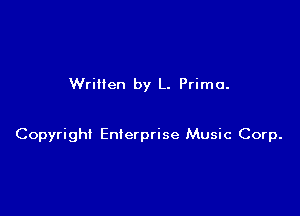 Wrillen by L. Prime.

Copyright Enterprise Music Corp.