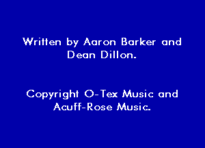 Written by Aaron Barker and
Dean Dillon.

Copyright O-Tex Music and
Acuff-Rose Music.