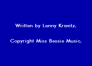 Written by Lenny Kravitz.

Copyright Miss Bessie Music.