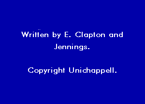 WriHHen by E. Clapton and

Jennings.

Copyright Unichappell.