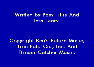 Written by Pam Tillis And
Jess Leary.

Copyright Ben's Future Music,
Tree Pub. Co., Inc. And
Dream Colcher Music.