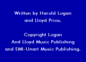 Written by Harold Logan
and Lloyd Price.

Copyright Logan
And Lloyd Music Publishing
and EMI-Unari Music Publishing.