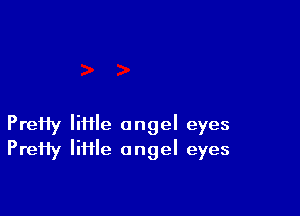 PreHy liHIe angel eyes
PreHy Iiiile angel eyes