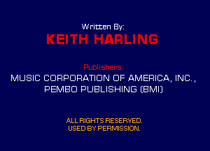 Written Byi

MUSIC CORPORATION OF AMERICA, INC,
PEMBD PUBLISHING EBMIJ

ALL RIGHTS RESERVED.
USED BY PERMISSION.