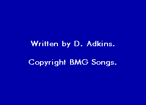 Written by D. Adkins.

Copyright BMG Songs.