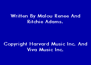 Written By Malou Renee And
Ritchie Adams.

Copyright Harvard Music Inc. And
an0 Music Inc.