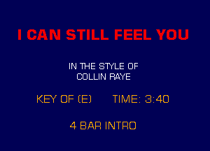 IN THE STYLE OF
COLLIN RAYE

KEY OF (E) TIME13i4O

4 BAR INTRO