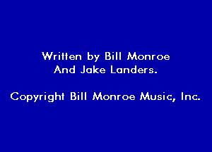 Written by Bill Monroe
And Joke Lenders.

Copyright Bill Monroe Music, Inc-
