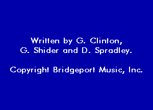 Written by G. Clinton,
G. Shider and D. Sprudley.

Copyright Bridgeport Music, Inc-