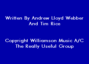 Written By Andrew Lloyd Webber
And Tim Rice

Copyright Williamson Music IVC
The Really Useful Group