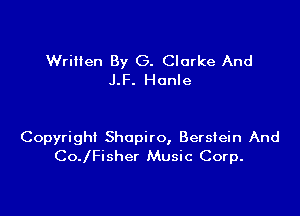 Wrilien By G. Clarke And
J.F. Honle

Copyright Shapiro, Berslein And
CoJFisher Music Corp.