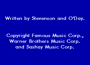 Written by Stevenson and O'Day.

Copyright Famous Music Corp.,
Warner Brothers Music Corp.
and Sashay Music Corp.