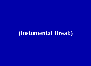 (Instumental Break)
