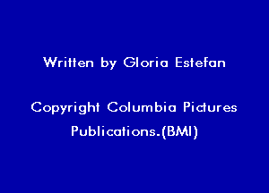 Written by Gloria Esiefcn

Copyright Columbia Pictures
Publications.(BMl)