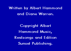 Written by Albert Hammond

and Diane Warren.

Copyright Albert

Hammond Music,

Reulsongs 0nd Edition

Sunset Publishing. l