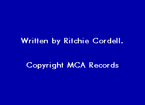 Written by Ritchie CordeIl.

Copyright MCA Records