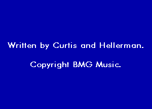 WriHen by Curtis and Hellermon.

Copyright BMG Music.