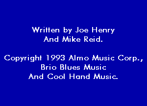 Written by Joe Henry
And Mike Reid.

Copyright 1993 Almo Music Corp.,
Brio Blues Music
And Cool Hand Music.