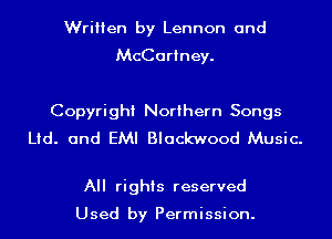 Written by Lennon and
McCartney.

Copyright Northern Songs
Lid. and EMI Blackwood Music.

All rights reserved

Used by Permission.