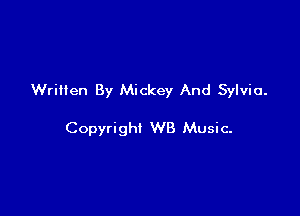 Written By Mickey And Sylvia.

Copyright WB Music-