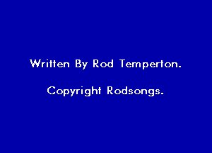 Written By Rod Temperton.

Copyright Rodsongs.
