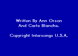Written By Ann Orson
And Corte Blanche.

Copyright Intersongs U.S.A.