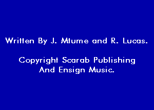 Written By J. Mlume and R. Lucas.

Copyright Scarab Publishing
And Ensign Music.