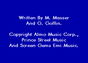 Written By M. Masser
And G. Goffin.

Copyright Almo Music Corp.,
Prince Street Music
And Screen Gems Emi Music.