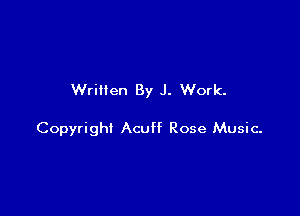 Written By J. Work.

Copyright Acuff Rose Music-