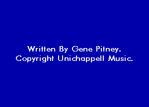 Written By Gene Pitney.

Copyright Unichoppell Music.