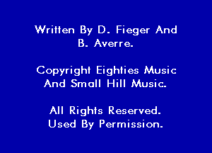 Written By D. Fieger And
B. Averre.

Copyright Eighties Music
And Small Hill Music.

All Rights Reserved.

Used By Permission. l