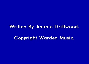 Written By Jimmie Driftwood.

Copyright Worden Music-