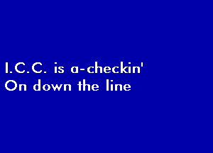 I.C.C. is a-checkin'

On down the line
