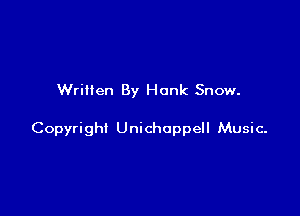 Written By Honk Snow.

Copyright Unichoppell Music-