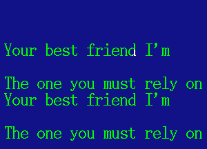 Your best friend Iem

The one you must rely on
Your best friend Iem

The one you must rely on