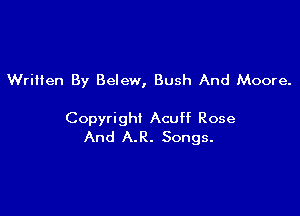 Wriilen By Belew, Bush And Moore.

Copyright Acuff Rose
And A.R. Songs.