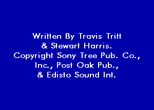 WriHen By Travis TriH
8c Sieworl Harris.

Copyright Sony Tree Pub. Co.,
Inc., Post Oak Pub.,
8g Edisto Sound Inf.