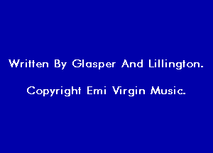 Written By Glosper And Lillington.

Copyright Emi Virgin Music-