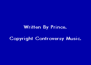 Written By Prince.

Copyright Controversy Music-