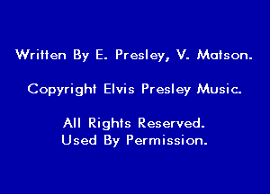 Written By E. Presley, V. Maison.

Copyright Elvis Presley Music.

All Rights Reserved.
Used By Permission.