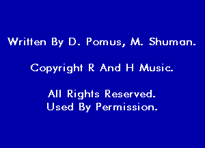Written By D. Pomus, M. Shumon.

Copyright R And H Music.

All Rights Reserved.
Used By Permission.
