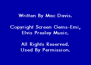Written By Mac Davis.

Copyright Screen Gems-Emi,

Elvis Presley Music-

All Rights Reserved.
Used By Permission.
